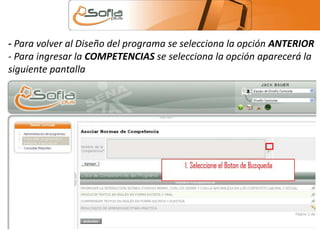 - Para volver al Diseño del programa se selecciona la opción ANTERIOR 
- Para ingresar la COMPETENCIAS se selecciona la opción aparecerá la 
siguiente pantalla 
 