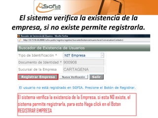 El sistema verifica la existencia de la 
empresa, si no existe permite registrarla. 
 