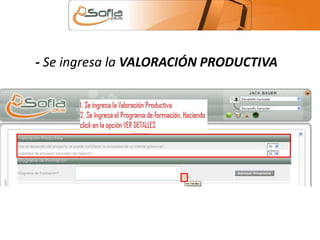 - Se ingresa la VALORACIÓN PRODUCTIVA 
 
