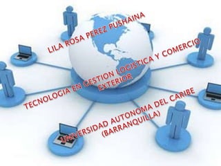 LILA ROSA PEREZ PUSHAINA TECNOLOGIA EN GESTION LOGISTICA Y COMERCIO EXTERIOR  UNIVERSIDAD AUTONOMA DEL CARIBE  (BARRANQUILLA)   