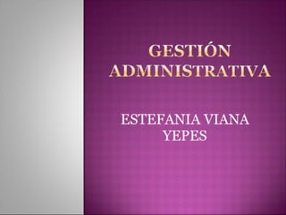Gestion administrativa estefa
