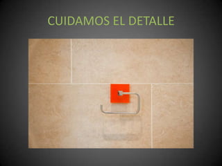 CUIDAMOS EL DETALLE
 