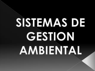 SISTEMAS DE GESTION  AMBIENTAL 