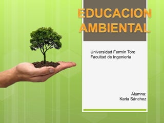 Universidad Fermín Toro
Facultad de Ingeniería
Alumna:
Karla Sánchez
 