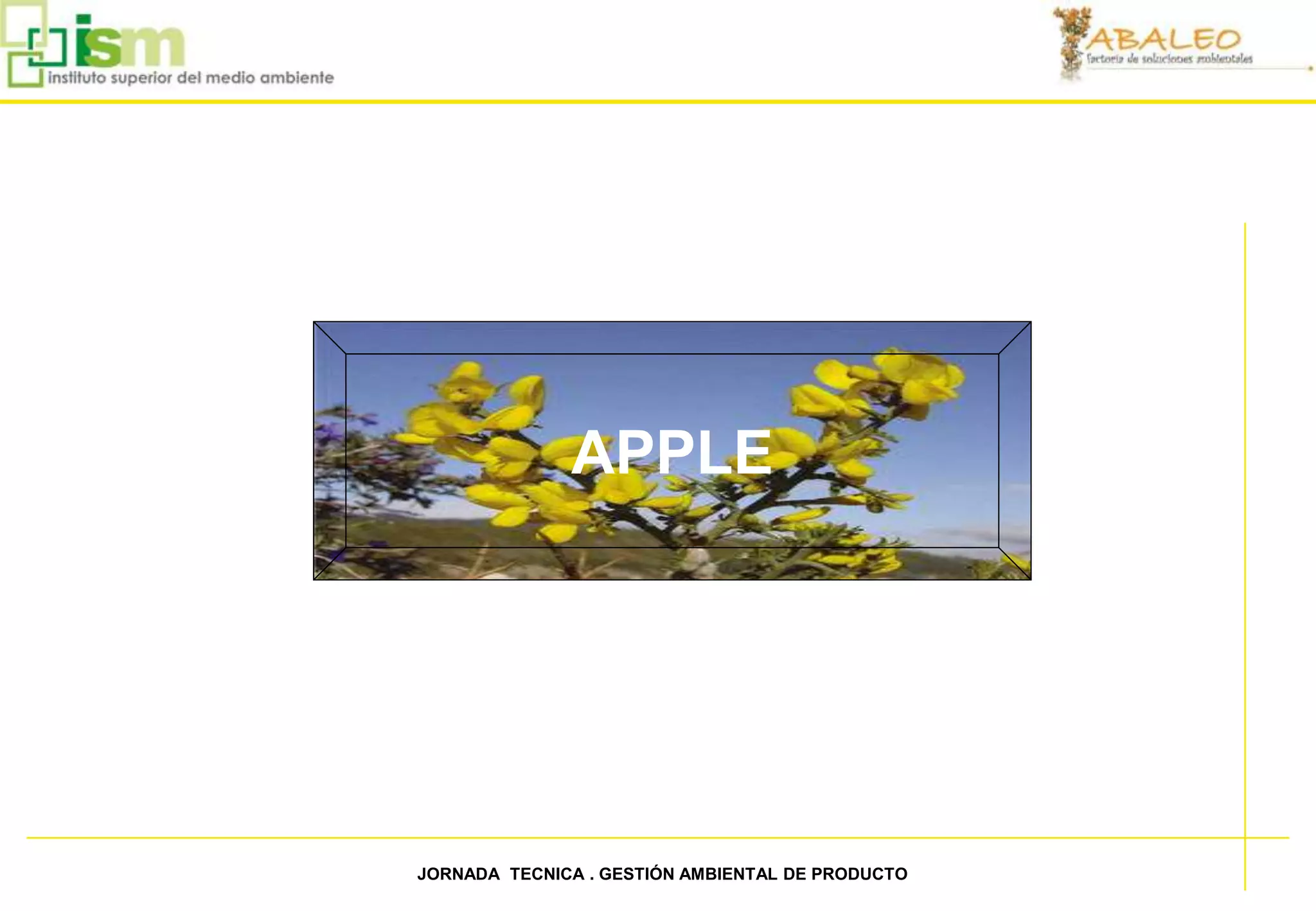 APPLE




62   JORNADA TECNICA . GESTIÓN AMBIENTAL DE PRODUCTO
 