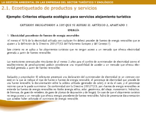 LA GESTIÓN AMBIENTAL EN LAS EMPRESAS DEL SECTOR TURÍSTICO Y ENOLÓGICO Ejemplo: Criterios etiqueta ecológica para servicios alojamiento turístico 2.1. Ecoetiquetado de productos y servicios 