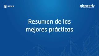Resumen de las
mejores prácticas
 