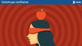 Construye confianza
 