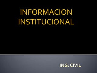 INFORMACION
INSTITUCIONAL
 