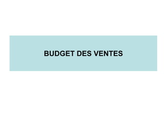 BUDGET DES VENTES
 