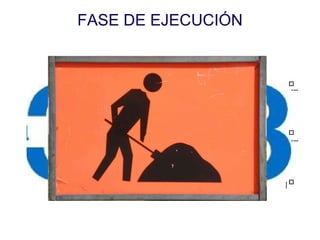 FASE DE EJECUCI ÓN 