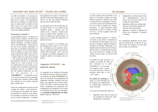 Inventaire des Styles de Vie© - Gestion des conflits                                                                                                                                                                                               Un Exemple
Le conflit est inévitable : il est présent par-                                        leurs opposants avec équité, à rechercher des                                                                      Le profil ci-contre montre nettement la ten-        •            Désapprendre ses réflexes visant à cher-
tout, au travail comme dans nos familles ou                                            solutions au-delà d’une attitude gagnant / per-                                                                    dance de ce manager à adopter une attitude                       cher                 systématiquement à faire ses
dans notre vie sociale. Il fait naturellement                                          dant et à se fixer des objectifs satisfaisants                                                                     défensive lorsqu’il est confronté à un conflit.                  preuves face aux autres (Sortir de l’en-
partie de la vie humaine. Les conflits peuvent                                         quel que soit le résultat du conflit.                                                                              Le style primaire de ce participant (7 heures) ,                 grenage de la provocation).
avoir un impact positif ou négatif sur nous                                                                                                                                                               c'est-à-dire le style le plus naturellement exhi-   •            Apprendre à utiliser une communication
même et/ou sur les autres selon la façon                                               Les participants qui ont des résultats plus éle-                                                                   bé, met en effet en évidence son caractère                       plus claire et plus directe (Réduire l’in-
dont on aborde les antagonismes et dont on                                             vés dans les styles 3, 4, 5 et 6 heures ont une                                                                    provocateur . Ce style provocateur conduit                       tensité du style accommodant).
en gère les multiples possibilités .                                                   orientation passive / défensive face aux                                                                           généralement ce client à « ajouter de l’huile       •            Apprendre à respecter la légitimité des
                                                                                       conflits. Ils ont - en général - tendance à per-                                                                   sur le feu » et donc à aggraver toute situa-                     intérêts de ses opposants ( Conciliation
                                                                                       cevoir les conflits comme menaçants et les                                                                         tion conflictuelle.
Comment ça marche ?                                                                                                                                                                                                                                                        et relation).
                                                                                       évitent en adoptant une attitude passive; ils                                                                                                                          •            …
Un questionnaire personnel , renseigné en 10
                                                                                       pensent que les conflits sont destructeurs et                                                                      Le style secondaire présenté ici (3 heures),
minutes environ, comporte une liste de 240
                                                                                       préfèrent les éviter.                                                                                              c'est-à-dire le style utilisé en conjonction ou
énoncés caractérisant la plupart des compor-                                                                                                                                                                                                                  Des changements significatifs ont été remar-
                                                                                                                                                                                                          en substitution au style primaire, nous ensei-
tements développés - de manière intention-                                                                                                                                                                                                                    qués par l’entourage de ce client dès sa Qua-
                                                                                       Lorsque les résultats de cet inventaire sont                                                                       gne que ce manager a également tendance à
nelle ou non intentionnelle - par des person-                                                                                                                                                                                                                 trième séance de coaching ( trois mois après
                                                                                       plus marqués dans les styles 7, 8, 9 et 10 heu-                                                                    neutraliser les situations conflictuelles en n’a-
nes face à des situations conflictuelles. La                                                                                                                                                                                                                  avoir entrepris cette démarche).
                                                                                       res , ils indiquent que les personnes concer-                                                                      doptant jamais de position qui soit contraire à
façon dont les participants choisissent de se
                                                                                       nées ont également tendance à percevoir les                                                                        celle des autres. Ce comportement accommo-
situer par rapport à ces 240 articles détermi-
                                                                                       conflits comme menaçants . Elles y font face                                                                       dant a pour dessein de le protéger de toute
ne leur Inventaire des Styles de Vie (ISV) en
                                                                                       en adoptant une attitude d’opposition et en                                                                        critique et de tout risque de rejet de la part
mode de gestion des conflits. Conçu par le Dr
                                                                                       essayant de dominer ou de déjouer leurs op-                                                                        des autres.
J. Clayton Lafferty de l’université de Chicago
                                                                                       posants.
, L’ISV « gestion des conflits » permet à cha-
                                                                                                                                                                                                          On identifie les styles primaires et se-
que participant d’identifier et de comprendre
                                                                                                                                                                                                          condaires en fonction du niveau de
l’impact de ses « styles de pensée » et de
                                                                                       L’approche EXPERIENCE : une                                                                                        leurs       extensions   sur   ce   profil
ses comportements face aux conflits. Le pro-                                                                                                                                                                                ©
                                                                                                                                                                                                          (CIRCUMPLEX ). Le cercle blanc ,
fil obtenu décrit l’orientation personnelle des                                        démarche robuste
participants ainsi que leur habileté à faire                                                                                                                                                              sur le graphe ci contre - matéria-
face aux situations conflictuelles. Les résul-                                                                                                                                                            lise le score obtenu par 50% des
tats          sont           présentés                   sur                le         En s’appuyant sur les résultats de l’Inventaire                                                                    personnes ayant subit ce test
                                                                                                                                                                                                                  ©
                            ©                                                          des Styles de Vie pour la Gestion des conflits ,                                                                   « ISV       Conflit ».
«CIRCUMPLEX                     » . Ce diagramme circulai-
                                                                                       les consultants du cabinet EXPERIENCE éla-
re est normé et permet donc aux participants
                                                                                       borent des démarches d’accompagnement du                                                                           Les actions de coaching pro-
de comparer leurs résultats à environ 10000
                                                                                       changement (trainings, coachings, team buil-                                                                       posées à ce chef d’entreprise ont
autre individus de tous secteurs d’activités
                                                                                       dings…) qui s’appuient sur des critères précis.                                                                    été orientées vers l’apprentissage
dans le monde entier.
                                                                                       L’outil « ISV conflit », permet de mesurer avec                                                                    de comportements renforçant les
                                                                                       acuité la progression des programmes d’ac-                                                                         styles constructifs :
Quatre des comportements mesurés par l’ISV
                                                                                       compagnement du changement mis en œuvre
« gestion des conflits » sont Constructifs .
                                                                                       en concertation avec le client. Cet outil appor-                                                                   Ces actions lui ont notamment permis de:
Les personnes qui ont adopté cette orienta-
                                                                                       te une garantie supplémentaire de robus-
tion abordent les conflits de façon efficace;
                                                                                       tesse à l’approche EXPERIENCE.                                                                                     •       Apprendre à faire valoir ses intérêts au
ils ont tendance à percevoir les conflits com-
me des occasions d’apprendre, à considérer                                                                                                                                                                        lieu d’attaquer les intérêts des autres.    ISV CIRCUMPLEX : Recherche et développement : Robert A. Cooke, Ph.D. et J Clayton Lafferty, Ph.D. Copyright©

                                                                                                                                                                                                                  (Pragmatisme et autonomie)
                                                                                                                                                                                                                                                              1987-2007 par Human Synergistics. Reproduit avec autorisation

                                                                                                                                                                                                                                                              LSI CIRCUMPLEX : Research and development by Robert A. Cooke, Ph.D. and J Clayton Lafferty, Ph.D. Copyright©
                                                                                                                                                                                                                                                              1987-2007 by Human Synergistics. Used by permission.
ISV © est une marque de Human Synergistics Internationa, Plymouth, MI, USA.              CIRCUMPLEX : Recherche et développement : Robert A. Cooke, Ph.D. et J Clayton Lafferty, Ph.D. Copyright© 1987-
                                                                                         2007 par Human Synergistics. Reproduit avec autorisation
LSI® is a registred trademark of Human Synergistics Internationa, Plymouth, MI, USA.
                                                                                         CIRCUMPLEX : Research and development by Robert A. Cooke, Ph.D. and J Clayton Lafferty, Ph.D. Copyright© 1987-
                                                                                         2007 by Human Synergistics. Used by permission.
 