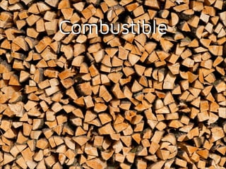 Combustible

 