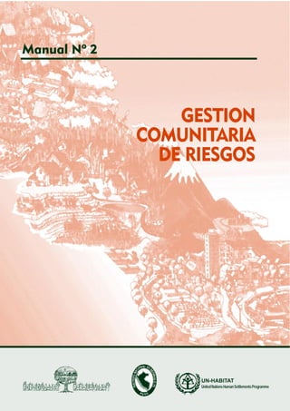 Manual Nº 2

GESTION
COMUNITARIA
DE RIESGOS

UN-HABITAT
United Nations Human Settlements Programme

 