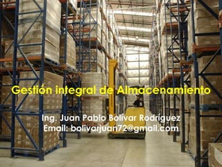 Gestión integral de Almacenamiento
Ing. Juan Pablo Bolívar Rodríguez
Email: bolivarjuan72@gmail.com
 