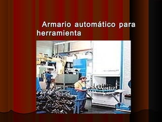 Armario automático paraArmario automático para
herramientaherramienta
 