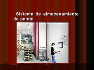 Sistema de almacenamientoSistema de almacenamiento
de paletade paleta
 