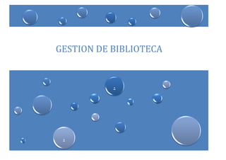 GESTION DE BIBLIOTECA 
. 
.  