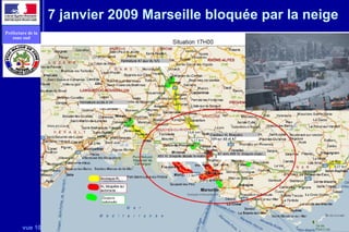 vue 10
Préfecture de la
zone sud
7 janvier 2009 Marseille bloquée par la neige
 