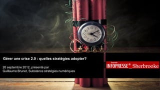 Gérer une crise 2.0 : quelles stratégies adopter?

26 septembre 2012, présenté par
Guillaume Brunet, Substance stratégies numériques
 
