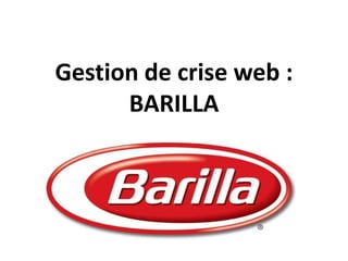 Gestion de crise web :
BARILLA
 