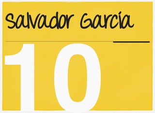 10
Salvador García
 