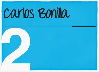 2
Carlos Bonilla
 
