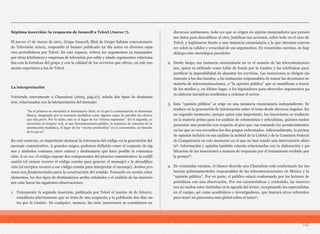 Séptima inserción: la respuesta de Iusacell a Telcel (Anexo 7).
El jueves 17 de marzo de 2011, Grupo Iusacell, filial de Grupo Salinas concesionario
de Televisión Azteca, respondió al banner publicado un día antes en diversos espa-
cios periodísticos por Telcel. En este espacio, reitera los argumentos ya manejados
por otras telefónicas y empresas de televisión por cable y añade argumentos relaciona-
dos con la fortaleza del grupo y con la calidad de los servicios que ofrece, en este mo-
mento superiores a los de Telcel.
La interpretación
Volviendo nuevamente a Charadeau (2003, pág.27), señala dos tipos de destinata-
rios, relacionados con la interpretación del mensaje:
En este contexto, es importante destacar la relevancia del código en la generación del
mensaje comunicativo. A grandes rasgos, podemos definirlo como el conjunto de sig-
nos y símbolos comunes entre emisor y destinatario que hace posible la comunica-
ción. A su vez, el código supone dos componentes del proceso comunicativo: la codifi-
cación (el emisor recurre el código común para generar el mensaje) y la decodifica-
ción (el receptor recurre a ese código común para interpretar el mensaje). Ambos pro-
cesos son fundamentales para la construcción del sentido. Tomando en cuenta estos
elementos, los dos tipos de destinatarios arriba señalados y el análisis de las insercio-
nes cabe hacer las siguientes observaciones:
1. Únicamente la segunda inserción, publicada por Telcel el martes 16 de febrero,
manifiesta abiertamente que se trata de una respuesta a la publicada dos días an-
tes por la Canitec. De cualquier, manera, las siete inserciones se constituyen en
discursos autónomos, toda vez que se erigen en sujetos enunciadores que presen-
tan datos para descalificar al otro, justificar sus acciones, sobre todo en el caso de
Telcel, y legitimarse frente a una instancia enunciataria a la que intentan conven-
cer sobre la validez y veracidad de sus argumentos. En resumidas cuentas, no hay
diálogo sino monólogos paralelos.
2. Desde luego, esa instancia enunciataria no es el usuario de las telecomunicacio-
nes, quien es utilizado como telón de fondo por la Canitec y las telefónicas para
justificar la imposibilidad de abaratar los servicios. Las inserciones se dirigen cla-
ramente a los dos bandos, a las instancias responsables de tomar las decisiones en
materia de telecomunicaciones, a “la opinión pública” que se manifiesta a través
de los medios y, en último lugar, a los legisladores para ofrecerles argumentos pa-
ra elaborar iniciativas tendientes a ordenar el sector.
3. Esta “opinión pública” se erige en una instancia enunciataria independiente. Se
traduce en la generación de información sobre el tema desde diversos ángulos. En
un segundo momento, aunque quizá más importante, las inserciones se traducen
en la materia prima para los análisis de columnistas y articulistas, quienes suelen
presentar una posición con respecto al giro que van tomando los acontecimientos
en los que se ven envueltos los dos grupos enfrentados. Adicionalmente, la prensa
de opinión incluirá en sus análisis la actitud de la Cofetel y de la Comisión Federal
de Competencia en este momento en el que no han tenido una intervención abier-
ta9. Información y opinión también estarán relacionadas con la elaboración y pu-
blicación de las inserciones a manera de respuesta por el tratamiento recibido por
la prensa10.
4. En resumidas cuentas, el blanco descrito por Charadeau está conformado las ins-
tancias gubernamentales responsables de las telecomunicaciones en México y la
“opinión pública”. Por su parte, el público estará conformado por los lectores de
periódicos con una observación. Por sus características y contenido, las insercio-
nes no suelen estar incluidas en la agenda del lector, exceptuando los especialistas
en el campo, así como académicos e investigadores, que buscará otros referentes
para tener un panorama más global sobre el tema11.
140
“En el primero se encuentra el destinatario ideal, en el que la comunicación se denomina
blanco, imaginado por la instancia mediática como alguien capaz de percibir los efectos
que ella prevé. Por lo tanto, éste es el lugar de los “efectos supuestos”. En el segundo, se
encuentra el receptor real, al que denominaremos público, la instancia de consumo de la
información mediática, el lugar de los “efectos producidos” en el consumidor, en función
de lo que es”.
 