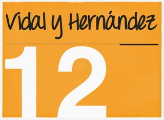 12
Vidal y Hernández
 