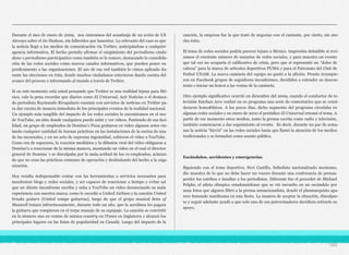 Durante el mes de enero de 2009, nos enteramos del acuatizaje de un avión de US
Airways sobre el río Hudson, sin fallecidos que lamentar. Lo relevante del caso es que
la noticia llegó a los medios de comunicación vía Twitter, anticipándose a cualquier
agencia informativa. El hecho permite afirmar el surgimiento del periodismo ciuda-
dano o periodismo-participativo como también se le conoce, destacando la consolida-
ción de las redes sociales como nuevos canales informativos, que pueden poner en
predicamento a las organizaciones. El uso de esa red también lo vimos aplicado du-
rante las elecciones en Irán, donde muchos ciudadanos estuvieron dando cuenta del
avance del proceso e informando al mundo a través de Twitter.
Si en este momento está usted pensando que Twitter es una realidad lejana para Mé-
xico, vale la pena recordar que diarios como El Universal, Acir Noticias o el destaca-
do periodista Raymundo Rivapalacio cuentan con servicios de noticias en Twitter pa-
ra dar cuenta de manera inmediata de los principales eventos de la realidad nacional.
Un ejemplo más tangible del impacto de las redes sociales lo encontramos en el uso
de YouTube, un sitio donde cualquiera puede subir y ver videos. Partiendo de esa faci-
lidad, un grupo de empleados de Domino’s Pizza grabaron en video algunos actos vio-
lando cualquier cantidad de buenas prácticas en las instalaciones de la cocina de una
de las sucursales, y en un acto de suprema ingenuidad, subieron el video a YouTube.
Como era de esperarse, la reacción mediática y la difusión viral del video obligaron a
Domino’s a reaccionar de la misma manera, montando un video en el cual el director
general de Domino´s se disculpaba por la mala actitud de los ex-empleados, aclaran-
do que no eran las prácticas comunes de operación y deslindando del hecho a la orga-
nización.
Hoy resulta indispensable contar con las herramientas o servicios necesarios para
monitorear blogs y redes sociales, y ser capaces de reaccionar a tiempo y evitar así
que un cliente inconforme escriba y suba a YouTube un video denunciando su mala
experiencia con nuestra marca, como le sucedió a United Airlines y la canción United
breaks guitars (United rompe guitarras), luego de que el grupo musical Sons of
Maxwell tratara infructuosamente, durante todo un año, que la aerolínea les pagara
la guitarra que rompieron en el torpe manejo de su equipaje. La canción se convirtió
en la número uno en ventas de música country en iTunes en Inglaterra y alcanzó los
principales lugares en las listas de popularidad en Canadá. Luego del impacto de la
canción, la empresa fue la que trató de negociar con el cantante, por cierto, sin mu-
cho éxito.
El tema de redes sociales podría parecer lejano a México. Impresión debatible si revi-
samos el creciente número de usuarios de redes sociales, y para muestra un evento
que tal vez no ocuparía el calificativo de crisis, pero que sí representó un “dolor de
cabeza” para la marca de artículos deportivos PUMA y para el Patronato del Club de
Futbol UNAM. La nueva camiseta del equipo no gustó a la afición. Pronto irrumpie-
ron en Facebook grupos de seguidores inconformes, decididos a extender su descon-
tento e iniciar un boicot a las ventas de la camiseta.
Otro ejemplo significativo ocurrió en diciembre del 2009, cuando el conductor de te-
levisión Esteban Arce realizó en su programa una serie de comentarios que se consi-
deraron homofóbicos. A los pocos días, dicho segmento del programa circulaba en
algunas redes sociales y en enero de 2010 el periódico El Universal retomó el tema. A
partir de ese momento otros medios, tanto la prensa escrita como radio y televisión,
también comenzaron a dar seguimiento al evento. Es decir, durante un par de sema-
nas la noticia “hirvió” en las redes sociales hasta que llamó la atención de los medios
tradicionales y se formalizó como asunto público.
Escándalos, accidentes y emergencias
Siguiendo con el tema deportivo, Neri Castillo, futbolista nacionalizado mexicano,
dio muestra de lo que no debe hacer un vocero durante una conferencia de prensa:
perder los estribos e insultar a los periodistas. Diferente fue el proceder de Michael
Pelphs, el atleta olímpico estadounidense que se vió envuelto en un escándalo por
unas fotos que alguien filtró a la prensa sensacionalista, donde el plusmarquista apa-
rece fumando marihuana en una fiesta. La manera de aceptar la situación, disculpar-
se y seguir adelante ayudó a que solo uno de sus patrocinadores decidiera retirarle su
apoyo.
163
 