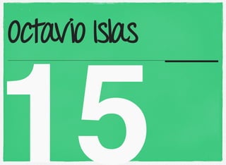 15
Octavio Islas
 