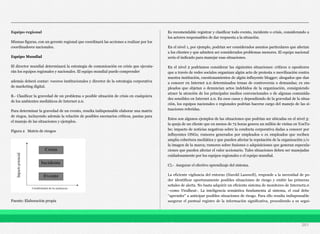 Equipo regional
Mismas figuras, con un gerente regional que coordinará las acciones a realizar por los
coordinadores nacionales.
Equipo Mundial
El director mundial determinará la estrategia de comunicación en crisis que ejecuta-
rán los equipos regionales y nacionales. El equipo mundial puede comprender
además deberá contar: voceros institucionales y director de la estrategia corporativa
de marketing digital.
B.- Clasificar la gravedad de un problema o posible situación de crisis en cualquiera
de los ambientes mediáticos de Internet 2.0.
Para determinar la gravedad de un evento, resulta indispensable elaborar una matriz
de riegos, incluyendo además la relación de posibles escenarios críticos, pautas para
el manejo de las situaciones y ejemplos.
Figura 2 Matriz de riesgos
Fuente: Elaboración propia
Es recomendable registrar y clasificar todo evento, incidente o crisis, considerando a
los actores responsables de dar respuesta a la situación.
En el nivel 1, por ejemplo, podrían ser considerados asuntos particulares que afectan
a los clientes y que admiten ser considerados problemas menores. El equipo nacional
sería el indicado para manejar esas situaciones.
En el nivel 2 podríamos considerar las siguientes situaciones: críticos u opositores
que a través de redes sociales organizan algún acto de protesta o movilización contra
nuestra institución, cuestionamientos de algún influyente blogger; abogados que dan
a conocer en Internet 2.0 determinados temas de controversia o demandas; ex em-
pleados que objetan o denuncian actos indebidos de la organización, consiguiendo
atraer la atención de los principales medios convencionales o de algunas comunida-
des sensibles en Internet 2.0. En esos casos y dependiendo de la gravedad de la situa-
ción, los equipos nacionales o regionales podrían hacerse cargo del manejo de las si-
tuaciones referidas.
Estos son algunos ejemplos de las situaciones que podrían ser ubicadas en el nivel 3:
la queja de un cliente que en menos de 72 horas genera un millón de visitas en YouTu-
be; impacto de noticias negativas sobre la conducta corporativa dadas a conocer por
influyentes ONGs; rumores generados por empleados o ex empleados que reciben
amplia cobertura mediática y que pueden afectar la reputación de la organización y/o
la imagen de la marca; rumores sobre fusiones o adquisiciones que generan especula-
ciones que pueden afectar el valor accionario. Tales situaciones deben ser manejadas
cuidadosamente por los equipos regionales o el equipo mundial.
C).- Asegurar el efectivo aprendizaje del sistema.
La eficiente vigilancia del entorno (Harold Lasswell), responde a la necesidad de po-
der identificar oportunamente posibles situaciones de riesgo y emitir las primeras
señales de alerta. No basta adquirir un eficiente sistema de monitoreo de Internet2.0
–como Viralheat-. La inteligencia semántica fundamenta al sistema, el cual debe
“aprender” a anticipar posibles situaciones de riesgo. Para ello resulta indispensable
asegurar el puntual registro de la información significativa, procediendo a su segui-
201
 