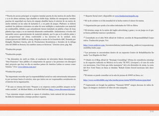 218
⁴“Puerta de acceso principal: se requiere instalar puerta de dos metros de ancho libre
y 2.10 de altura mínima, tipo abatible en doble hoja. Salidas de emergencia: instalar
puertas de seguridad con barra de empuje abatible hacia el exterior de un metro de
ancho mínimo en las salas de lactantes C, y en patio de juegos. Plafones: se deberá
sustituir los plafones existentes en salas de usos múltiples a maternales con material
no combustible, debido a que actualmente tienen instalado un plafón a base de lona
plástica tipo carpa y es un material altamente combustible. Aislamientos: el techo del
inmueble carece aparentemente de material aislante, por lo que se le solicita aislar y
así proporcionar un clima confortable a los menores de la unidad. Acta
279001320100 del IMSS en 2005, dirigida a socios de la Guardería ABC, firmada por
Emigdio Martínez García, jefe de Prestaciones Económicas y Sociales de la delega-
ción del IMSS en Sonora; los cambios nunca se hicieron.” (Osorno 2010, pág. 89)
⁵Traducción propia
⁶Traducción propia
⁷ “En diciembre de 1978 en Chile, el conductor de televisión Mario Kreutzberger,
“Don Francisco” hizo público el compromiso de apoyar a las personas con discapaci-
dad, proyecto que hoy en día en muchos países de América Latina se conoce como
Teletón.” (Ver: www.teleton.com.mx)
⁸Traducción propia
⁹Es importante recordar que la responsabilidad social no está estructurada únicamen-
te por acciones hacia el exterior, sino que inicia con ser responsables socialmente en
el interior de la organización.
¹⁰ El caso se retoma del texto “Prepare a su empresa contra posibles ataques en las
redes sociales”, de Michael Ritter, en la Red DirCom (http://www.dircomsocial.com).
¹¹Las cataratas surgen cuando se opaca el cristalino, lente natural del ojo humano.
Su falta de tratamiento a tiempo produce ceguera.
¹² Reporte Social 2007, disponible en www.fundacioncinepolis.org
¹³El 19 de octubre es el día mundial de la lucha contra el cáncer de mama.
¹⁴ Organización que ayuda a los niños infectados de VIH en África
¹⁵El término surge de la unión del inglés advertising y game y es un juego en el que
se busca publicitar marcas o productos.
¹⁶ Consultado en el sitio Web oficial de Unilever, sección de Responsabilidad Corpo-
rativa. Traducción propia. Ver:
http://www.unilever.com./investorrelations/understanding_unilever/corporateresp
onsibility/index.aspx
¹⁷Las personas se encontraban dentro de un supuesto Centro de Rehabilitación lla-
mado “Los Elegidos de Dios”.
¹⁸ Citado en el Blog oficial de “Strategic Consulting” (Firma de consultoría estratégi-
ca de negocios radicada en México) en la nota “El NYT, Liverpool y el caso de escla-
vos mexicanos. Una Crisis que debe manejarse” del 5 de diciembre de 2009. La nota
del New York Times en línea se titulaba “Rehab Center forced mexicans into slave
labor”.
¹⁹El mismo se puede consultar en la sala de prensa de WWF en línea, en :
http://www.worldwildlife.org/who/media/press/2009/WWFPresitem13559.html
²⁰ Capturando en Google las palabras “Tsunami WWF” surgen decenas de miles de
ligas a la imagen e inclusive al video de esta campaña.
 