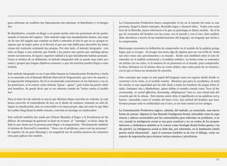 para enfrentar un conflicto hay básicamente dos sistemas: el distributivo y el integra-
dor.
El distributivo, consiste en llegar a un punto medio entre las posiciones de las partes
usando el sistema del regateo. Este método exige una manipulación mutua, una espe-
cie de arte del engaño que consiste en darle a entender al otro lo que no es, porque se
supone que la mejor parte se la llevará el que sea más hábil para descubrir las inten-
ciones del contrario ocultando las propias. Por otro lado, el método integrador con-
siste en llegar a una solución que brinde a las partes una opción que satisfaga plena-
mente sus intereses, de igual o superior calidad a la que inicialmente habían pensado.
Como se deduce de su definición, el método integrador sólo se puede usar entre per-
sonas y grupos que tengan objetivos comunes, o que sin tenerlos pueden llegar a cons-
truirlos.
Este método integrador es en el que debe basarse la Comunicación Productiva e inclu-
so es asociado con el llamado Método Harvard de Negociación, que sirve de soporte a
la negociación integradora. En él se recomienda concentrarse en los intereses y no en
las posiciones, se le conoce como sistema "ganar – ganar", pues todas las partes obtie-
nen beneficio. Se puede decir que es un esfuerzo común de "todos contra el proble-
ma".
Para el éxito de este método se usa lo que Merlano llama coerción no violenta, la cual
busca convertir al contendiente de hoy en el aliado de mañana, tratando no sólo de
lograr su claudicación, sino en convertirlo a la causa propia, algo así como lo que Mar-
tin Luther King llamó la doble victoria, convertir al enemigo en colaborador.
Este método también fue usado por Nelson Mandela al llegar a la Presidencia de Su-
dáfrica. Su estrategia de gobierno se basó en el amor al "enemigo", es decir, dejar de
lado lo que siento por la persona para llegar a la negociación. Precisamente también
el sistema de Harvard lo considera: " Duro con el problema, suave con las personas”.
Se requiere de un gran liderazgo y un magistral uso de medios masivos de comunica-
ción para aplicar este modelo.
La Comunicación Productiva busca comprender el ser en el mundo tal como se nos
presenta, Hegel lo llamó concepto, Heráclito logos y Husserl eidos. Todos esos nom-
bres de la filosofía, hacen referencia a lo que en psicología se llama sentido. Es el lu-
gar de encuentro del hombre con las cosas, con el mundo y con el otro. Este análisis
debe abordarse a través de las manifestaciones del lenguaje, un lenguaje que invita a
la comprensión.
Binswanger encuentra la definición de comprender en el sentido de la palabra griega
logos, que es recoger. Al recoger uno toma algo de alguien pero no con el fin de domi-
nar sino como una aproximación a su mundo. Existe una similitud entre el acto de
entender en el análisis existencial y el análisis artístico. La forma como se comunica
un artista con un color, es la manera de su presencia en el mundo, para comprender
la obra, debemos ver la misma obra no como objeto, sino como parte de su esencia y
con la que se busca un momento de emoción.
Otro concepto que surge en este papel del lenguaje como un espacio desde donde se
construye en la crisis, es el sentido común. Mientras que para la escolástica, el senti-
do común es una capacidad que ha sido dada a todos los hombres de juzgar sobre lo
dado, Gadamer cita a Shaftesbury, quien define el sentido común como “love of the
community or social affection, humanity, obligingness” esto es, una virtud más del
corazón que de la cabeza. Este mismo autor sitúa el significado en las palabras wit y
humor, entendido como el sentido del buen vivir, una actitud del hombre que hace
bromas porque está en solidaridad con el otro, es un trato social con los amigos.
La Comunicación Productiva sugiere, además, del método, ya enunciado, una nueva
forma de pensar. Algunos lo han llamado Inteligencia Social, entendida como la expe-
riencia y saberes acumulados por las comunidades para enfrentar un problema. A su
vez, cuando la inteligencia social se usa para construir y no en contra de los propios
intereses o ciudadanos también se le conoce como Ecología Social (todos ganan y na-
die pierde). La inteligencia social se debe dar, por sobretodo, en la institución (inteli-
gencia social situacional). Aquí el consenso también se da con el diálogo, como un
espacio de negociación para alcanzar metas comunes y prioritarias.
49
 