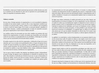 En definitiva, vemos que el estado emocional que presente un lider durante una crisis
no es producto de una situación de crisis sino la expresión de su personalidad, que
aflora a la superficie en momentos críticos.
Cabeza y corazón
En una crisis, el tiempo apremia y la organización se ve en la necesidad de adaptarse
al cambio de una manera rápida. A pesar de ello, es muy importante considerar que
el cambio es un proceso lento, costoso, confuso y a veces conflictivo, que normalmen-
te ocurre a través de ciertas etapas. Por lo tanto, es necesario diseñar y planificar el
estado futuro deseado, y analizar profundamente el estado de transición necesario
para que la organización se mueva hacia el objetivo deseado.
Los cambios, incluso los provocados por una crisis, también son producto del creci-
miento de las organizaciones, en cuanto a los planes que desarrollan, por la diversifi-
cación de sus acciones, la especialización de sus actividades, el liderazgo de sus direc-
ciones y por las características del mercado donde compiten.
El cambio requiere de un alto nivel de compromiso, y dedicación al logro de la nueva
situación; que si no se cuenta con la participación activa y el apoyo de quienes tienen
el poder de toma de decisión en la empresa, es muy probable que el cambio no sea
exitoso o quede inconcluso. Por ello hay que destacar la capacidad de la alta gerencia
en manejar los cambios, ya que éstos implican costos, riesgos, ineficiencias tempora-
les y cierta dosis de trauma y turbulencia en la organización.
Una vez que se inicia el cambio, éste adquiere una dinámica propia e independiente
de quien lo dirige. En algunos casos, lo planificado y lo obtenido no coincida por com-
pleto. Esta situación es motivada por el hecho de que una vez que se desencadena el
proceso de cambio, ocurren una serie de eventos, acciones, reacciones y efectos que
difícilmente pueden ser anticipados y controlados por completo por quienes gestio-
nan el cambio.
La comunicación nos sirve para gestionar la cabeza y el corazón. La cabeza implica
considerar qué información necesita el empleado para conocer y comprender la natu-
raleza del cambio. Ello provocará una determinada actitud y comportamiento ante el
cambio. Considerar el corazón en la comunicación implicar tener en cuenta las emo-
ciones de la persona.
Es lógico que existan resistencias al cambio provocado por una crisis. Supone una
transformación en la forma de trabajar, de vivir la organización. Las dos resistencias
al cambio de cultura que inevitablemente implica la adaptación al nuevo entorno se
pueden resumir en dos: la conformidad con las normas ya que sirven para regular y
controlar la conducta de los individuos, por lo que en el momento en que se efectúa
un cambio se alteran las normas del grupo, y lo más probable es que encuentre resis-
tencia por la amenaza a la estabilidad; y en segundo lugar, la cultura en la organiza-
ción; puesto que es lo que da unidad e identidad a la vida de ésta. Por lo tanto, cuan-
do se intenta modificar algún aspecto de la empresa, se alteran algunos elementos de
su cultura.
La agilidad y la creatividad se vuelven fundamentales en un momento donde la esca-
sez de recursos hace mella. El cambio de cultura es más rápido a través de la comuni-
cación que invertir en otras cuestiones como abrir nuevas líneas de negocio, nuevas
ubicaciones, cambios en los procesos, que si bien suponen una necesidad para la orga-
nización en una época de crisis, los empleados lo ven como una imposición, con la
consiguiente resistencia a cambiar lo ya establecido.
Capponi (2002) señala no sólo las características psicológicas que debe tener un lí-
der, sino cuáles de ellas son las más afectadas en períodos de crisis, señalando las me-
didas que permiten minimizar el impacto desestabilizador. Un líder debe ser inteli-
gente (capacidad de abstracción, capacidad de distinguir lo esencial de lo accesorio y
capacidad de verbalización), tolerante a la frustración y a la incertidumbre, capacidad
de hacer experiencia (en el sentido de hacerse cada vez más sabio para enfrentar los
conflictos con respuestas constructivas).
El aspecto emocional en tiempos de crisis es la llave para vivir la experiencia del cam-
bio que nos obliga a trabajar con herramientas de comunicación distintas, innovado-
62
 