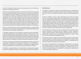 cia el otro. Se empieza a conocer un poco a la persona pero aún no es suficiente para
establecer una relación interpersonal.
El nivel 2: mis sentimientos (emociones). Es el nivel visceral. En este nivel la comuni-
cación es diferente. Si realmente la persona quiere que se sepa quien es, habla desde
su estómago (nivel visceral: sentimientos y emociones), y desde su cabeza (ideas, jui-
cios y decisiones). La cabeza es convencional. Lo propio de uno como persona son los
sentimientos, esto es, lo que debe compartirse con el otro para tener un conocimiento
profundo de la persona, porque cualquier relación que se desea que tenga la natu-
raleza de un encuentro personal verdadero debe estar basada en una honesta y
abierta comunicación a nivel visceral. El beneficio de una comunicación a nivel vis-
ceral será una auténtica relación, llamada “encuentro” verdadero de personas. Este
nivel visceral de comunicación en algunas ocasiones puede ser muy difícil, pero es en
esos momentos cuando es más necesario para fortalecer el diálogo y la comunicación.
El nivel 1: comunicación máxima: Todas las amistades profundas y auténticas deben
estar basadas en una apertura y honestidad absoluta. Lo ideal de toda relación profes-
sional es que haya una verdadera comunicación.
La disciplina, entendida como una estrategia de comunicación interna documentada,
es un pilar fundamental para una comunicación efectiva en tiempos de crisis. En el
estudio referido anteriormente (Watson Wyatt 2009/2010), los comunicadores más
efectivos son aquellos que tienen formalizada un plan de comunicación. Además, hay
que tener en cuenta que para poder medir el éxito o fracaso de las acciones tomadas
debemos disponer de indicadores de medición previamente establecidos en un plan.
Cuando una estrategia de comunicación interna (incluyendo la maleta de crisis) está
documentada y formalizada, las situaciones de transición ante la incertidumbre y
cambio son más efectivas y menos traumáticas. La disciplina, que implica disponer
de propuestas planificadas de comunicación, nos permite cumplir los objetivos.
En definitiva, se trata de definir con la comunicación los mensajes para la organiza-
ción, ganar la credibilidad y confianza, y lograr arraigar las nuevas formas de trabajo.
Reflexión final
A medida que el mundo de los negocios cambia, también lo hace la necesidad de de-
terminadas competencias gerenciales. Es por ello que todo gerente, o quien aspire
serlo, debe estar en una constante actualización y mejora de sus habilidades gerencia-
les.
Si todo ha cambiado, ¿por qué se siguen gestionando a las personas de la misma
manera?. Las situaciones cambian cada vez más rápidamente, y de manera impre-
vista. Si la segunda mitad del siglo XX fue la crónica de la modernidad, la primera
mitad del siglo XXI es la crónica del desconocierto. Se ha pasado de la gestión de la
calidad a la gestión del cambio, e inmersos ahora en la gestión del desconcierto. La
imposibilidad de establecer relaciones causa-efecto claras nos impide predecir, gener-
ando incertidumbre y angustia. Las verdaderas claves para gestionar el talento en las
organizaciones quedan olvidadas por los procesos administrativos y técnicos, a traves
de los que se diluyen los activos para la innovación y la competitividad.
Un buen directivo se preocupa por conocer las aspiraciones de las personas. Esto les
motiva y desarrolla a las personas para que consigan un elevado rendimiento.
Además, el directivo adapta su estilo de liderazgo a diferentes personas, situaciones y
culturas. Sabe escuchar y tiene en cuenta diferentes opiniones, da y espera un feed-
back constructivo, alabando y aplaudiendo los éxitos.
Los directivos de éxito no explican el mercado mediante un discurso exclusivamente
económico-financiero, sino desde el punto de vista antropológico. Sus planes se desar-
rollan a partir del análisis de las motivaciones, necesidades y comportamientos del
mercado, ya después se materializan en presupuestos.
En su propio rol transformador en la organización, el líder logrará en su equipo un
clima abierto al cambio y a la innovación, basándose también en otras dos caracterís-
ticas que deberá demostrar: confianza y compromiso. La confianza basada en la co-
herencia de sus planteamientos, la credibilidad de su actuación y la reputación, den-
tro y fuera de la propia organización.
64
 