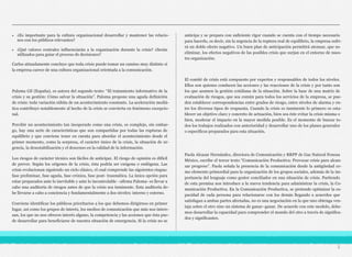 • ¿Es importante para la cultura organizacional desarrollar y mantener las relacio-
nes con los públicos relevantes?
• ¿Qué valores centrales influenciarán a la organización durante la crisis? ¿Serán
utilizados para guiar el proceso de decisiones?
Carlos atinadamente concluye que toda crisis puede tomar un camino muy distinto si
la empresa carece de una cultura organizacional orientada a la comunicación.
Paloma Gil (España), es autora del segundo texto: “El tratamiento informativo de la
crisis y su gestión: Cómo salvar la situación”. Paloma propone una aguda definición
de crisis: toda variación súbita de un acontecimiento constante. La aceleración mediá-
tica contribuye notablemente al hecho de la crisis se convierta en fenómeno excepcio-
nal.
Percibir un acontecimiento tan inesperado como una crisis, es complejo, sin embar-
go, hay una serie de características que son compartidas por todas las rupturas de
equilibrio y que conviene tener en cuenta para abordar el acontecimiento desde el
primer momento, como la sorpresa, el carácter único de la crisis, la situación de ur-
gencia, la desestabilización y el descenso en la calidad de la información.
Los riesgos de carácter técnico son fáciles de anticipar. El riesgo de opinión es difícil
de prever. Según los orígenes de la crisis, ésta podría ser exógena o endógena. Las
crisis evolucionan siguiendo un ciclo clásico, el cual comprende las siguientes etapas:
fase preliminar, fase aguda, fase crónica, fase post- traumática. La única opción para
estar preparados ante lo inevitable y ante lo incontrolable –afirma Paloma- es llevar a
cabo una auditoría de riesgos antes de que la crisis sea inminente. Esta auditoría de-
be llevarse a cabo a conciencia y fundamentalmente a dos niveles: interno y externo.
Conviene identificar los públicos prioritarios a los que debemos dirigirnos en primer
lugar, así como los grupos de interés, los medios de comunicación que más nos intere-
san, los que no nos ofrecen interés alguno, la competencia y las acciones que ésta pue-
de desarrollar para beneficiarse de nuestra situación de emergencia. Si la crisis no se
anticipa y se prepara con suficiente rigor cuando se cuenta con el tiempo necesario
para hacerlo, es decir, sin la urgencia de la ruptura real de equilibrio, la empresa sufri-
rá un doble efecto negativo. Un buen plan de anticipación permitirá atenuar, que no
eliminar, los efectos negativos de las posibles crisis que surjan en el entorno de nues-
tra organización.
El comité de crisis está compuesto por expertos y responsables de todos los niveles.
Ellos son quienes conducen las acciones y las reacciones de la crisis y por tanto son
los que asumen la gestión cotidiana de la situación. Sobre la base de una matriz de
evaluación de riesgos, que sea común para todos los servicios de la empresa, se pue-
den establecer correspondencias entre grados de riesgo, entre niveles de alarma y en-
tre los diversos tipos de respuesta. Cuando la crisis es inminente lo primero es esta-
blecer un objetivo claro y concreto de actuación, bien sea éste evitar la crisis misma o
bien, moderar el impacto en la mayor medida posible. Es el momento de buscar to-
dos los trabajos realizados con anterioridad y desarrollar uno de los planes generales
o específicos preparados para esta situación.
Paola Alcazar Hernández, directora de Comunicación y RRPP de Gas Natural Fenosa
México, escribe el tercer texto “Comunicación Productiva: Provocar crisis para alcan-
zar progreso”. Paola señala la presencia de la comunicación desde la antigüedad co-
mo elemento primordial para la organización de los grupos sociales, además de la im-
portancia del lenguaje como gestor conciliador en una situación de crisis. Partiendo
de esta premisa nos introduce a la nueva tendencia para administrar la crisis, la Co-
municación Productiva. En la Comunicación Productiva, se pretende optimizar la ca-
pacidad de cada persona para relacionarse con los demás llegando a acuerdos que
satisfagan a ambas partes afectadas, no es una negociación en la que uno obtenga ven-
taja sobre el otro sino un sistema de ganar–ganar. De acuerdo con este modelo, debe-
mos desarrollar la capacidad para comprender el mundo del otro a través de significa-
dos y significantes.
3
 