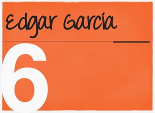 6
Edgar García
 