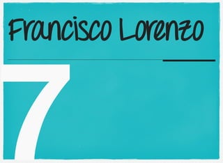 7
Francisco Lorenzo
 