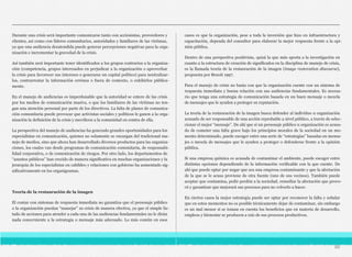 Durante una crisis será importante comunicarse tanto con accionistas, proveedores y
clientes, así como con líderes comunitarios, autoridades y familiares de las víctimas,
ya que una audiencia desatendida puede generar percepciones negativas para la orga-
nización e incrementar la gravedad de la crisis.
Así también será importante tener identificados a los grupos contrarios a la organiza-
ción (competencia, grupos interesados en perjudicar a la organización o aprovechar
la crisis para favorecer sus intereses o generarse un capital político) para neutralizar-
los, contrarrestar la información errónea o fuera de contexto, o exhibirlos pública-
mente.
En el manejo de audiencias es imperdonable que la autoridad se entere de las crisis
por los medios de comunicación masiva, o que los familiares de las víctimas no ten-
gan una atención personal por parte de los directivos. La falta de planes de comunica-
ción comunitaria puede provocar que activistas sociales y políticos le ganen a la orga-
nización la definición de la crisis y movilicen a la comunidad en contra de ella.
La perspectiva del manejo de audiencias ha generado grandes oportunidades para los
especialistas en comunicación, quienes no solamente se encargan del tradicional ma-
nejo de medios, sino que ahora han desarrollado diversos productos para las organiza-
ciones, los cuales van desde programas de comunicación comunitaria, de responsabi-
lidad corporativa, o de comunicación de riesgos. Por otro lado, los departamentos de
“asuntos públicos” han crecido de manera significativa en muchas organizaciones y la
jerarquía de los especialistas en cabildeo y relaciones con gobierno ha aumentado sig-
nificativamente en los organigramas.
Teoría de la restauración de la imagen
El contar con sistemas de respuesta inmediata no garantiza que el personaje público
o la organización puedan “manejar” su crisis de manera efectiva, ya que el simple lis-
tado de acciones para atender a cada una de las audiencias fundamentales no le dirán
nada concerniente a la estrategia o mensaje más adecuado. Lo más común en esos
casos es que la organización, pese a toda la inversión que hizo en infraestructura y
capacitación, dependa del consultor para elaborar la mejor respuesta frente a la opi-
nión pública.
Dentro de una perspectiva positivista, quizá la que más aporta a la investigación en
cuanto a la estructura de creación de significados en la disciplina de manejo de crisis,
es la llamada teoría de la restauración de la imagen (image restoration discourse),
propuesta por Benoit 1997.
Para el manejo de crisis no basta con que la organización cuente con un sistema de
respuesta inmediata y buena relación con sus audiencias fundamentales. Es necesa-
rio que tenga una estrategia de comunicación basada en un buen mensaje o mezcla
de mensajes que le ayuden a proteger su reputación.
La teoría de la restauración de la imagen busca defender al individuo u organización
acusado de ser responsable de una acción reprobable a nivel público, a través de selec-
cionar el mejor “mensaje”. De ahí que si un personaje público u organización es acusa-
do de cometer una falta grave bajo los principios morales de la sociedad en un mo-
mento determinado, puede escoger entre una serie de “estrategias” basadas en mensa-
jes o mezcla de mensajes que le ayuden a proteger o defenderse frente a la opinión
pública.
Si una empresa química es acusada de contaminar el ambiente, puede escoger entre
distintas opciones dependiendo de la información verificable con la que cuente. De
ahí que puede optar por negar que sea una empresa contaminante y que la afectación
de la que se le acusa proviene de otra fuente (uno de sus vecinos). También puede
aceptar que contamina, pedir perdón a la sociedad, remediar la afectación que provo-
có y garantizar que mejorará sus procesos para no volverlo a hacer.
En ciertos casos la mejor estrategia puede ser optar por reconocer la falta y señalar
que en estos momentos no es posible técnicamente dejar de contaminar, sin embargo
es un mal menor si se toman en cuenta los beneficios que en materia de desarrollo,
empleos y bienestar se producen a raíz de sus procesos productivos.
86
 