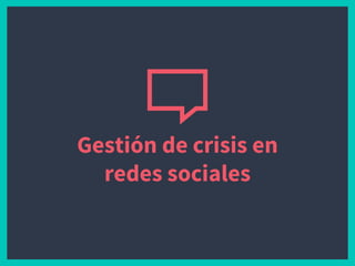 Gestión de crisis en
redes sociales
 