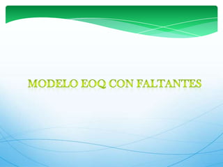 MODELO EOQ con faltantes