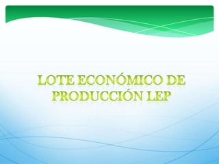 Lote económico de producción LEP
