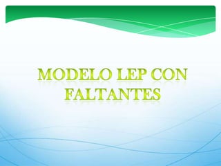 Modelo LEP con faltantes
