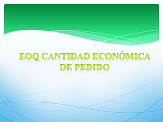 EOQ cantidad económica de pedido