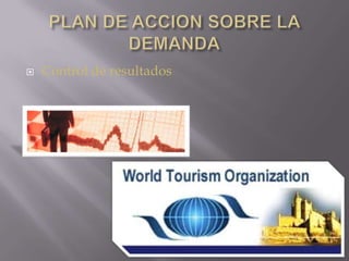 PLAN DE ACCION SOBRE LA DEMANDAControl de resultados