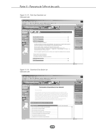 Partie II – Panorama de l’offre et des outils
370
Figure 11-15 : Foire Aux Questions sur
Cdiscount.com
Figure 11-16 : Ouverture d’un dossier sur
Cdiscount.com
 