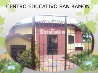 CENTRO EDUCATIVO SAN RAMON
 