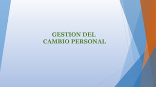 GESTION DEL CAMBIO EN LAS ORGANIZACIONES | PPTX