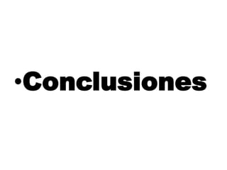 •Conclusiones
 